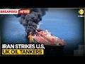 US-Iran War: 3 U.S. \u0026 UK Linked Oil Tankers Attacked in Strait of Hormuz | WION BREAKING