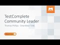 TestComplete Community Leader - Thomas Phillips - SmartBear Talks
