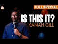 Kanan Gill | Is This It? (Full Comedy Special)