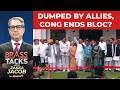 Dumped By Allies, Congress Ends Bloc? | What Next For Opposition? | Politics | Brass Tacks