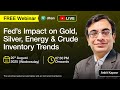 Fed’s Impact on Gold, Silver, Energy \u0026 Crude Inventory Trends | Ankit Kapoor | Dhan