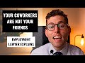 4 Reasons Why Coworkers Are NOT Your Friends