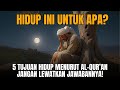 Hidup Ini Untuk Apa? 5 Tujuan Hidup Menurut Al-Qur'an yang akan Mengubah Hidupmu | Suara Hikmah