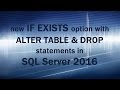 SQL Server 2016 new feature - IF EXISTS with ALTER TABLE and DROP stmts