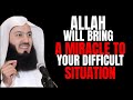 Allah Will Bring a Miracle To Your Difficult Situation, DON'T LOSE HOPE | Mufti Menk