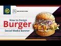 How to Design Burger Social Media Banner | Adobe Photoshop Tutorial