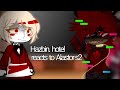 Hazbin hotel react to Alastor s2 