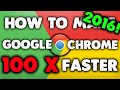 How to make google chrome 100 times FASTER (2016)! *NEW WAY*