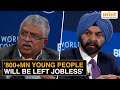 1.2 Billion Youngsters Will Compete For 400 Million Jobs!: Ajay Banga, Nandan Nilekani On Job Crisis
