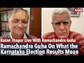 Ramachandra Guha On What The Karnataka Election Results Mean | Karan Thapar Live With Ram Guha