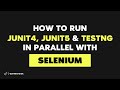 How to Run JUnit4, JUnit5 and TestNg in Parallel With Selenium