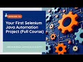 Your First Selenium Java Automation Project (Full Course - Session 34)