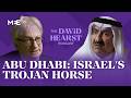 Abu Dhabi is ‘Israel’s Trojan horse’, senior Saudi figure tells The David Hearst Podcast