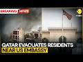 BREAKING: Qatar Begins Evacuating Residents Near US Embassy After Iranian Strikes | WION