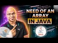 #27 Need of an Array in Java