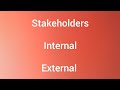 stakeholders, internal and external stakeholders
