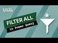 Filter All in Power Query | Excel Off The Grid