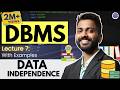 Lec-7: What is Data Independence | Logical vs. Physical Independence | DBMS