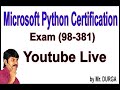 Microsoft Python Certification Exam (98-381)YouTube Live Stream by Durga Sir @ 8:00PM