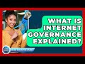 What Is Internet Governance Explained? - Internet Infrastructure Explained
