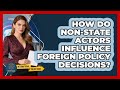 How Do Non-state Actors Influence Foreign Policy Decisions? - International Policy Zone