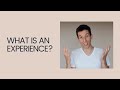 What is an experience?