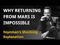 Why Returning From Mars Is Nearly Impossible | Feynman’s Shocking Explanation
