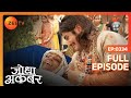 Akbar को याद आए अपने बचपन के दिन | Jodha Akbar | Full Episode 334 | Zee TV