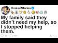 My family said they didn’t need my help—so I stopped helping. [FULL STORY]