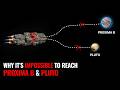 The Real Reason We Can’t Go to Pluto or Proxima Centauri