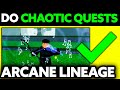 How To Do Chaotic Quests Arcane Lineage (2025) - Step by Step