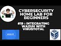 CyberSecurity Home Lab for Beginners #19 Integrating WAZUH with VirusTotal