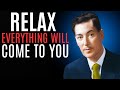 Relax And You Will Manifest Anything You Desire - Neville Goddard Motivation