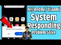 system ui isn't responding/ui system not responding/process system isn't responding mi/redmi/Xiaomi