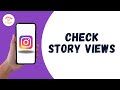 Can You See How Many Times Someone Viewed Your Instagram Story