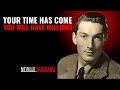 YOUR TIME HAS COME YOU WILL HAVE MILLIONS '' | NEVILLE GODDARD | POWERFUL TEACHINGS