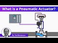 What is a Pneumatic Actuator? | Types \u0026 Applications