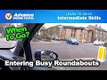Entering Busy Roundabouts  |  Learn to drive: Intermediate skills
