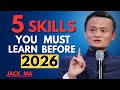 5 Skills That Will Make You Rich in 2026 : Learn Jack Ma’s Untold Secrets for Success | Motivation