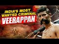 Veerappan - India's Most Wanted Criminal | How One Criminal Brought Two States To Knees 🧐
