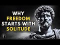 If You Can’t Be Alone, You’re Not Free - STOIC PHILOSOPHY