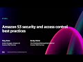 AWS re:Invent 2024 - Amazon S3 security and access control best practices (STG304)