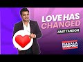 LOVE HAS CHANGED | Stand Up Comedy by Amit Tandon