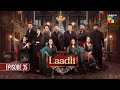 Laadli - Episode 35 - [ Bilal Qureshi \u0026 Vaneeza \u0026 Asad Malik \u0026 Sukaina Khan ]