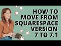 How to move your website from Squarespace version 7 to 7.1