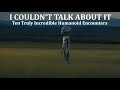 I Couldn't Talk About It: Ten Incredible Humanoid Encounters