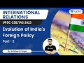 International Relations | Evolution of India's Foreign Policy |  UPSC CSE/IAS 2023 | Siddharth Singh