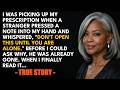HER TRUE STORY At A Pharmacy, A Stranger Pressed A Note Into My Hand And Said \
