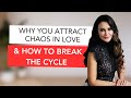 Why You Keep Attracting the Wrong Relationships | Dr. Shahrzad Jalali