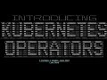 KUBERNETES operators | Luke Bond